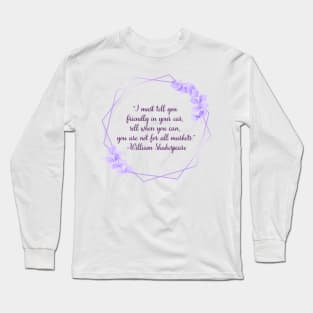 Shakespearean Insults: "You are not for all markets" Long Sleeve T-Shirt